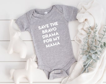 Save The Bravo Drama For My Mama Baby Bodysuit