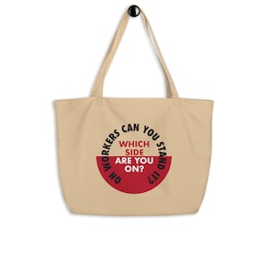 Unionize Which Side Are You On large organic tote bag