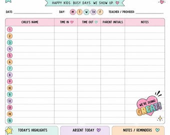 May include: A daily attendance sheet with a pastel color palette featuring a smiley face, rainbow, and flower illustrations. The header reads DAILY attendance sheet, HAPPY KIDS. BUSY DAYS. WE SHOW UP. It includes columns for child name, time in, time out, parent initials, and notes, plus sections for highlights, absent today, and reminders.