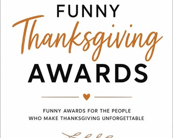 May include: A white rectangular sign featuring the text FUNNY Thanksgiving AWARDS in black and orange script and block lettering. It includes a pumpkin icon, a small heart, leaf illustrations, and the text PRINT • CUT • AWARD at the bottom.