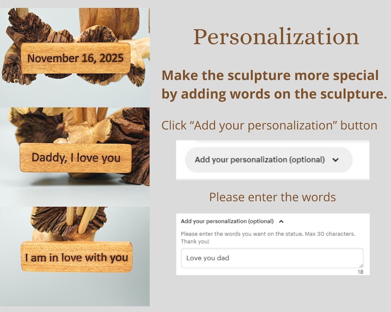 Puede incluir: Una escultura de madera con una placa rectangular de texto personalizable. Los ejemplos incluyen November 16, 2025, Daddy, I love you, e I am in love with you. La interfaz muestra Personalization, Make the sculpture more special by adding words on the sculpture, Click Add your personalization button, y Please enter the words.