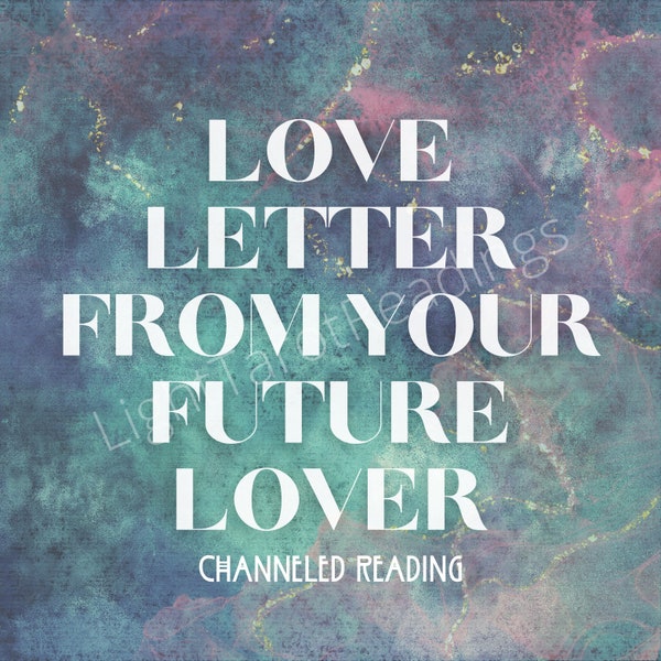 Love Letter from your Future Lover, Channeled Love Reading, PDF