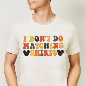 I Don&#39;t Do Matching Shirts Halloween Mouse Ears Shirt Fall Family Dad T-Shirt Funny Mens Shirt Family Trip Tee Matching Colorful Graphic Tee
