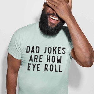 Fathers Day Shirt Dad Jokes Are How Eye Roll Shirt Father&#39;s Day Gift Ideas Gift For Dad Funny Dad Shirt Dad Jokes Graphic Tee Plus Sizes