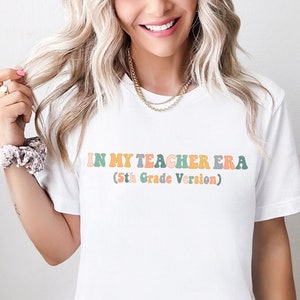 In My Teacher Era Shirt 5th Grade Version Fifth Grade Teacher Era TShirt Back to School Funny Teacher Tee New Teacher Gift Custom Teacher