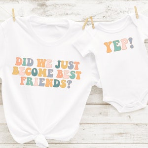 Did We Just Become Best Friends Shirt Yep Shirt Mommy and Me Pregnancy Announcement Best Friends Tee Mama and Mini Outfit First Mothers Day