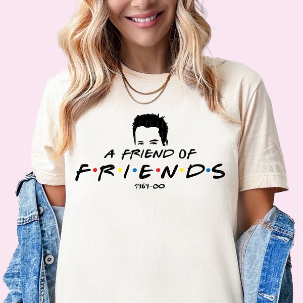 RIP Matthew Perry Shirt Chandler Bing Shirt A Friend Of Friends Chandler Gift For Friends Fan Friends Till The End Unisex Plus Size Tee