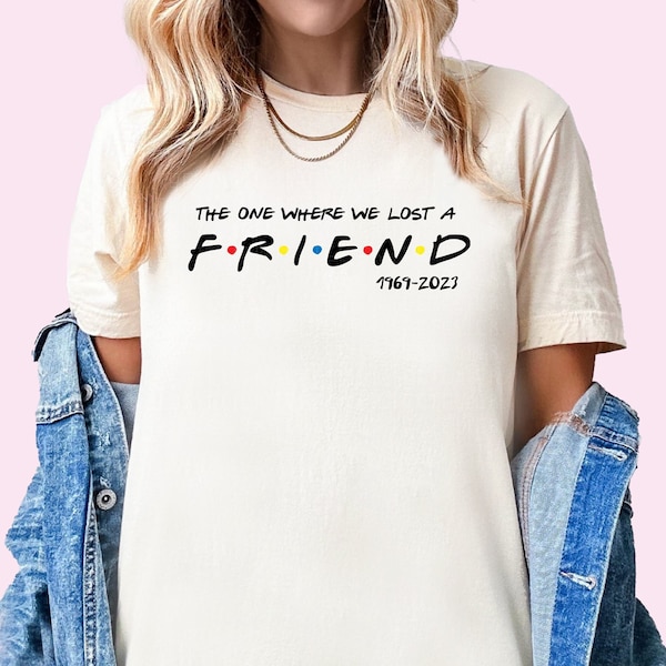 Chandler Bing Shirt The One Where We Lost A Friend Honoring Matthew Perry Shirt Chandler Gift For Friends Fan Friends Till The End Unisex