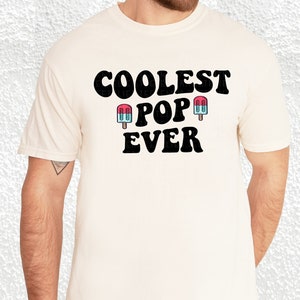Coolest Pop Ever Shirt Fathers Day Gift Cool Dad Shirt Gift For Dad Best Dad Ever Shirt Summer Funny Shirt For Dads New Dad Announcement Tee