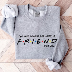 Chandler Bing Sweatshirt The One Where We Lost A Friend Honoring Matthew Perry Sweatshirt Chandler Gift For Friends Fan Unisex Plus Size
