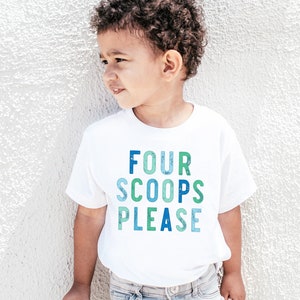 Ice Cream Shirts For Boys Four Scoops Please Shirt Summer Ice Cream 4 Scoops Summer Toddler Tee Kids Graphic Tees Super Cool Cute T-shirts