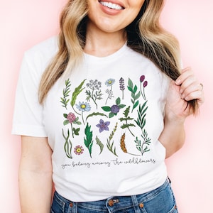 You Belong Among The Wildflowers Shirt, Gift For Mothers, Womens Tshirts, Flower T-Shirt, Botanical Shirt, Inspirational Shirt, Gift For Mom