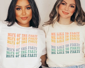Bachelorette Party Shirts Wife Of The Party We Like To Party T-Shirts Retro Graphic Tee Bridal Party T Shirts Girls Trip Bridesmaid Gifts