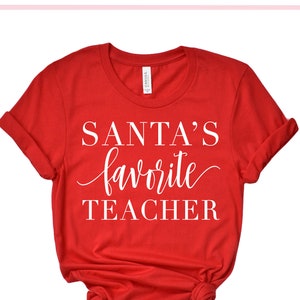 Santa's Favorite Teacher, Teacher Christmas Shirt, Teacher Shirt, Teacher Holiday Shirt, Teacher Tees, Funny Christmas Shirt