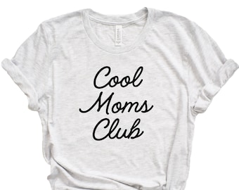 Mothers Day Shirt, Cool Moms Club Shirt, Mom Shirt, New Mama Gift, Shirt for Mom, Mother's Day Gift, Graphic Tee, Mama Shirt, Gift For Mom