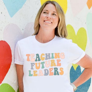 Teacher T-shirt, Teaching Future Leaders Shirt, Teaching Shirt, Teacher Quote Shirt, Gifts For Teachers, Back To School, Teacher Gifts