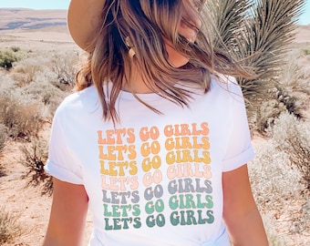 Let's Go Girls Graphic Tee Let's Go Girls Shirt Retro Tee Gifts for Her Bachelorette Bridal Party Shirts Girls Trip Country Music Concert