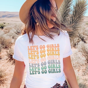 Let's Go Girls Graphic Tee Let's Go Girls Shirt Retro Tee Gifts for Her Bachelorette Bridal Party Shirts Girls Trip Country Music Concert