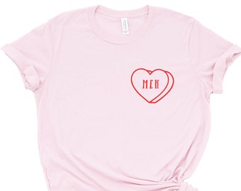 Valentines Day Shirt, Meh Shirt, Anti Valentines Day, Meh, Galentines Day Gift, Valentine Shirt, All The Single Ladies, Funny Valentines Tee