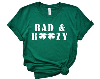 St. Patrick's Day Bad & Boozy Tee, Irish Shirt, St Paddy's, Funny Drinking St Paddy's Unisex T Shirt, St Patrick's Day Shirt, St Patty's Day