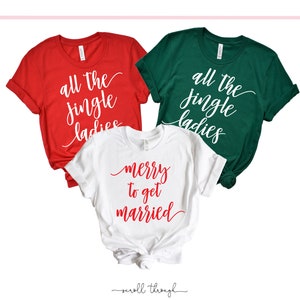 Christmas Bachelorette Shirt Holiday Bachelorette Tees Christmas Bride Merry To Be Married Shirt All the Jingle Ladies Bridesmaid Shirts