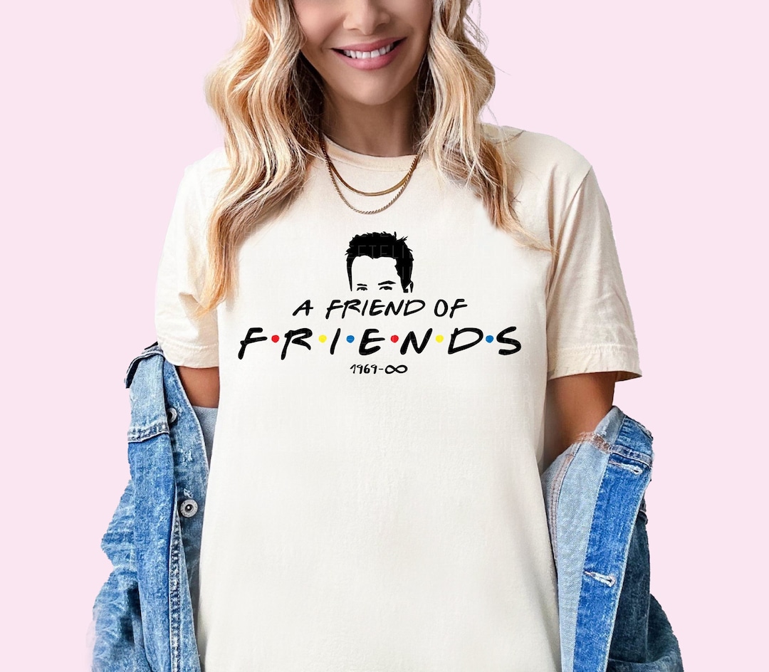 RIP Matthew Perry Shirt Chandler Bing Shirt A Friend of Friends