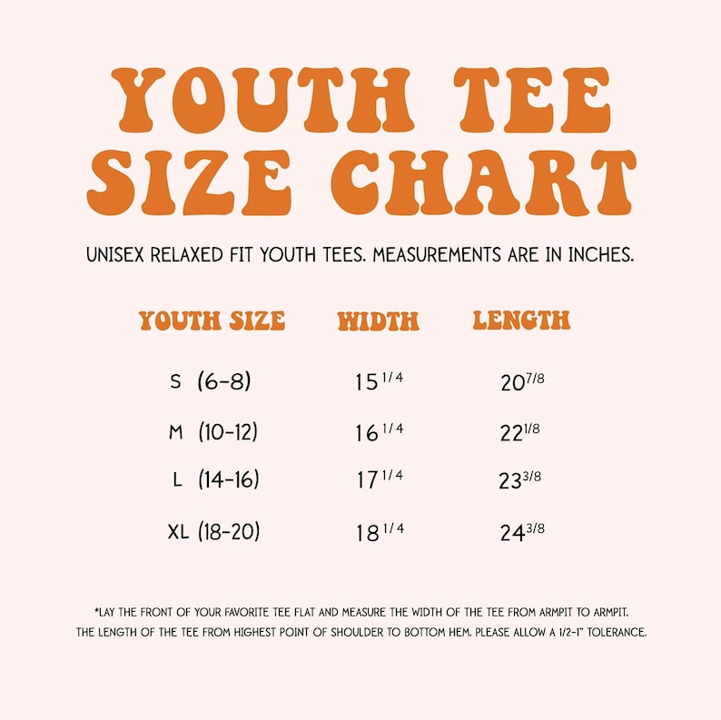 May include: A youth tee size chart with orange text on a light background. It lists sizes S through XL with corresponding width and length measurements in inches. Instructions for measuring the garment from armpit to armpit and shoulder to hem are included.
