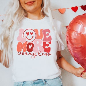 Love More Worry Less Shirt, Valentines Day Tshirt, Cute Retro Vday True Love Tee, V-Day, Girl Power Valentine Shirt, Galentines Gift image 1