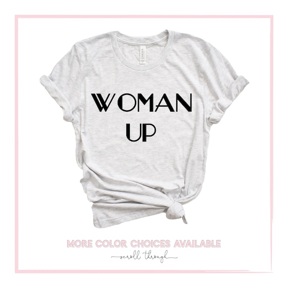 Woman Up Shirt Woman Up T-shirt International Womens Day Month Gift Tee Shirt Girl Power Shirt Feminist Strong Woman Shirt Empowerment Tee