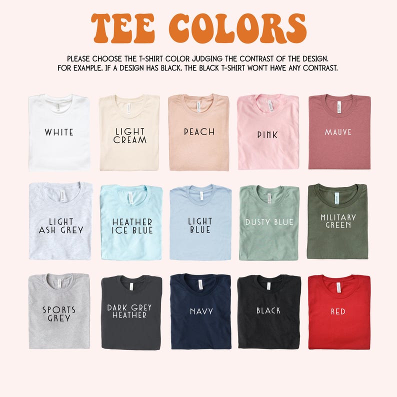 May include: A colour chart displaying fifteen t-shirt options with labels: White, Light Cream, Peach, Pink, Mauve, Light Ash Grey, Heather Ice Blue, Light Blue, Dusty Blue, Military Green, Sports Grey, Dark Grey Heather, Navy, Black, and Red.
