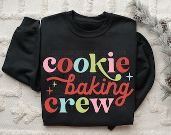 Christmas Cookie Baking Crew Sweatshirts Christmas Cookies Sweatshirt Cookie Shirt Festive Holiday Gift For Mom Christmas Gift For Grandma