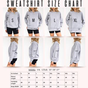 May include: A size chart for sweatshirts with measurements in inches. The chart shows the sleeve length, full body length, and body width for sizes S through 5XL. The model is 5'8" and 125 lbs.