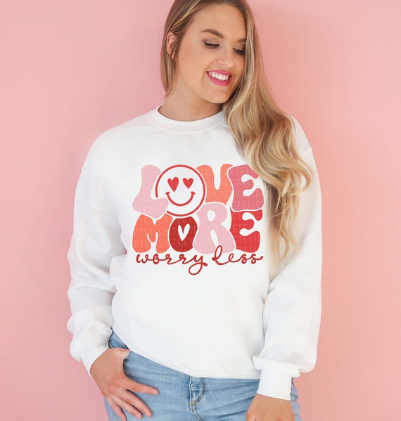 Love More Worry Less Sweatshirt Valentines Day Shirt Cute Retro