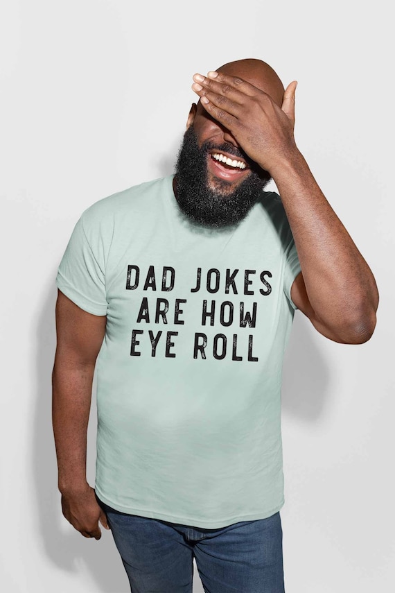 Dad Jokes Are How Eye Roll Shirt Funny Fathers Day Gift Dad Jokes Are How Eye Roll Shirt Funny Fathers Day Gift