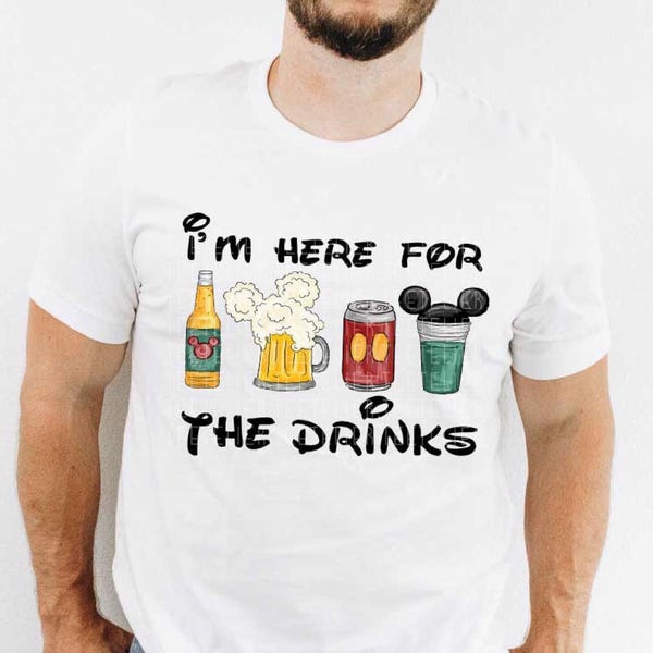 I'm Just Here For The Drinks Shirt Disney Dad Shirt Funny Disney T-Shirts For Dads Disneyland Shirt Disney World Shirt Gift For Him UNISEX