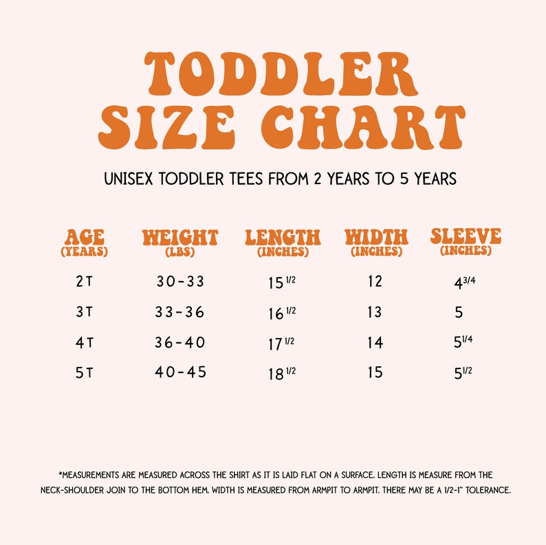 May include: A chart showing toddler tee sizes for ages 2 to 5 years. The chart lists age in years, weight in pounds, length, width, and sleeve length in inches.