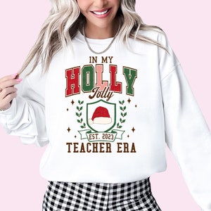 Christmas Sweatshirts For Teachers In My Holly Jolly Teacher Era Christmas Teacher Sweatshirt Santa Xmas Cute Christmas Gift For Teacher