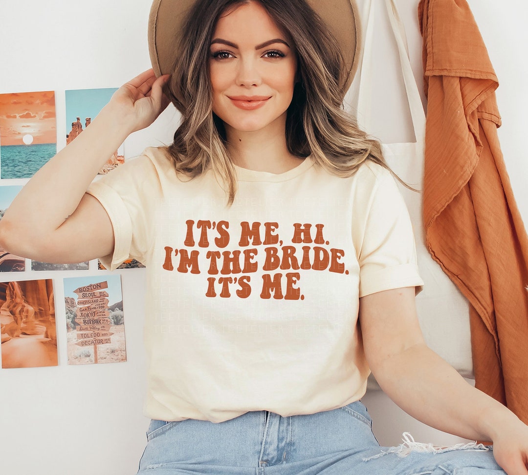 Bride Shirt It's Me Hi I'm the Bride It's Me Tee Gift for Bride Funny