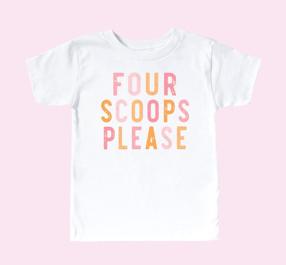 4th Birthday Shirt Ice Cream Shirts Four Scoops Please Shirt 4 Scoops Summer Toddler Tee Kids Graphic Tees Super Cool Cute Shirts For Girls