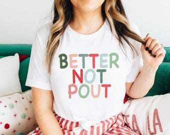Christmas Shirt Better Not Pout Shirt Christmas Shirts for Women Festive Holiday Gifts Cute Whimsy ShirtToddler Shirt Baby Tee Gift For Her
