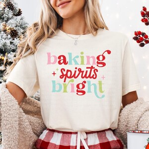 Christmas Shirts Baking Spirits Bright Shirt Women's Christmas Baking Shirt Xmas Cookie Shirt Holiday Baking Crew Gifts For Moms Baking Gift image 2