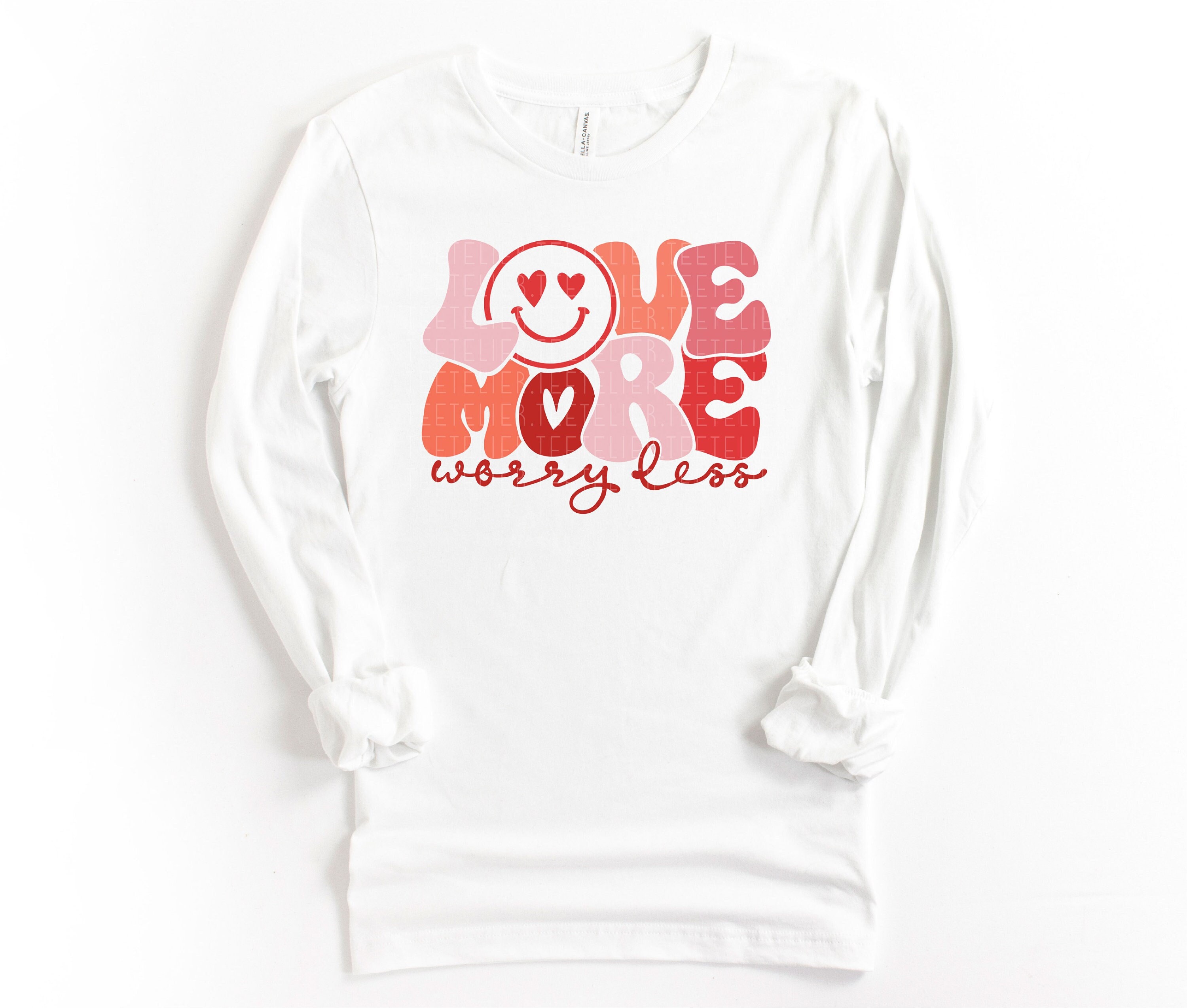 Love More Worry Less Long Sleeve Shirt Valentines Day Tshirt - Etsy  Singapore