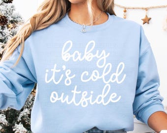Christmas Sweatshirt Baby It's Cold Outside Sweatshirt Winter Cozy Sweaters Cute Womens Holiday Apparel Christmas Gift For Her