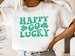 Happy Go Lucky Shirt, St Patricks Day Shirt, Retro St Patty Shirt, St Patty's Day, Lucky Shirt, Shamrock and Shenanigans, Lucky Tee, Unisex 