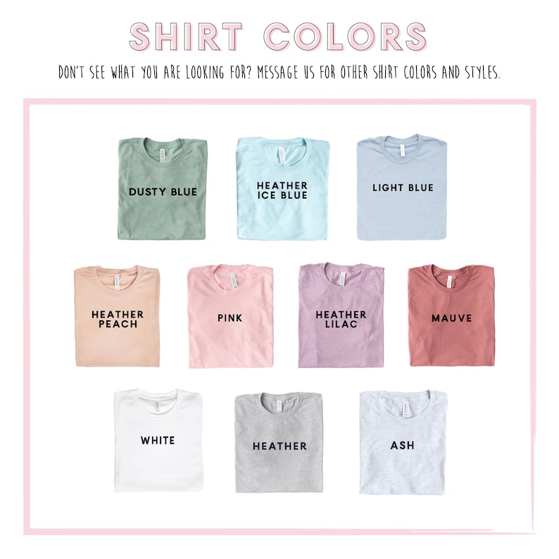 May include: A selection of t-shirt colors, including dusty blue, heather ice blue, light blue, heather peach, pink, heather lilac, mauve, white, heather grey, and ash.