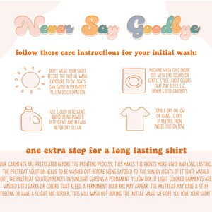 Puede incluir: Un gr&aacute;fico con el texto "Never Say Goodbye" en una fuente retro colorida. El gr&aacute;fico proporciona instrucciones de cuidado para una camiseta, incluyendo instrucciones de lavado, secado y planchado. El texto tambi&eacute;n menciona un proceso de pretratamiento para la camiseta.