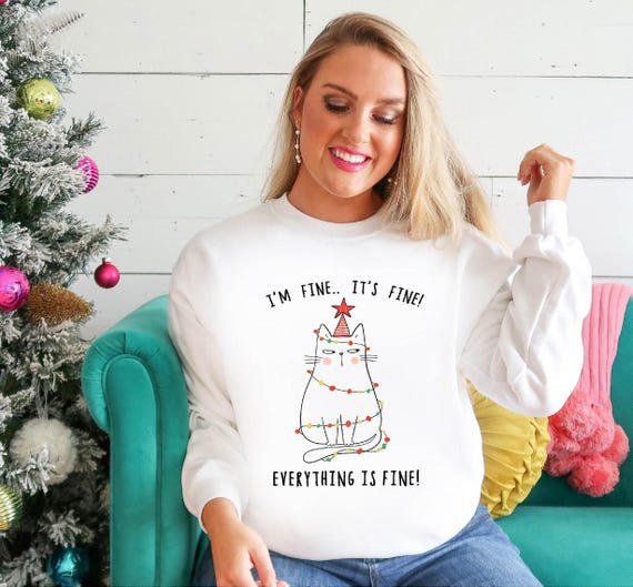 It s Fine I m Fine Everything is Fine Sweatshirt Christmas Sweatshirt Cat Lover Christmas Lights Shirt Cute Funny Christmas Gift for Her Etsy Canada