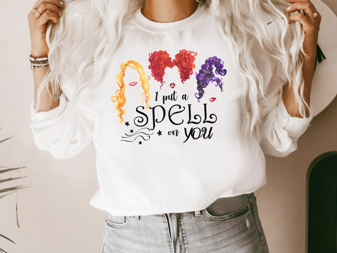 Sanderson Sisters Sweatshirt I Put A Spell on You Sweatshirt Etsy