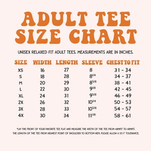 May include: A size chart for adult tees with measurements in inches. The chart lists sizes from XS to 4X with corresponding width, length, sleeve, and chest to fit measurements.