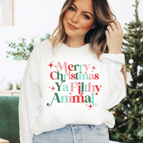 Merry Christmas Ya Filthy Animal Sweatshirt Funny Holiday - Etsy Merry Christmas Ya Filthy Animal Sweatshirt Funny Holiday - Etsy